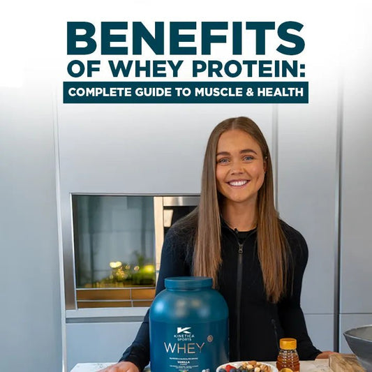 Benefits of Whey Protein: Complete Guide to Muscle & Health - Kinetica Sports UK