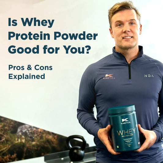 Is Whey Protein Powder Good for You? Pros & Cons Explained - Kinetica Sports UK