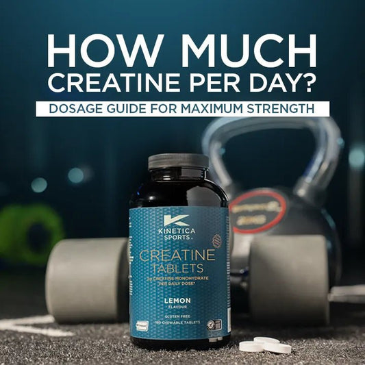 How Much Creatine Per Day Should You Consume? Dosage Guide for Maximum Strength - Kinetica Sports UK