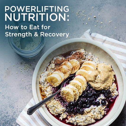 Powerlifting Nutrition: How to Eat for Strength & Recovery? - Kinetica Sports UK