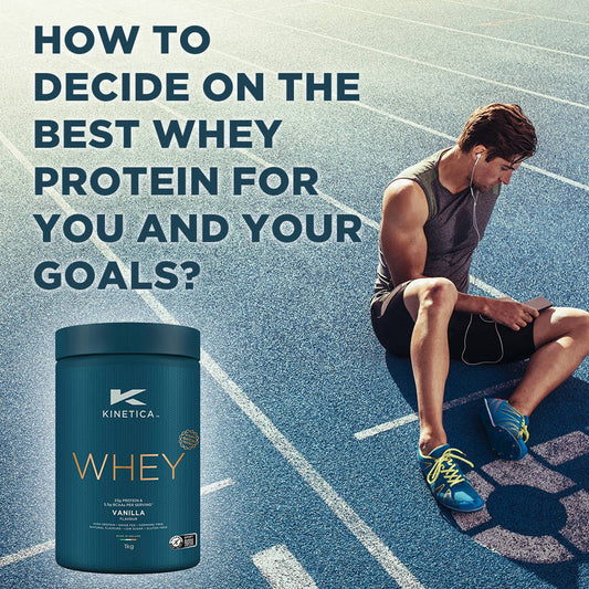 How to Decide on the Best Whey Protein for you and your Goals? - Kinetica Sports